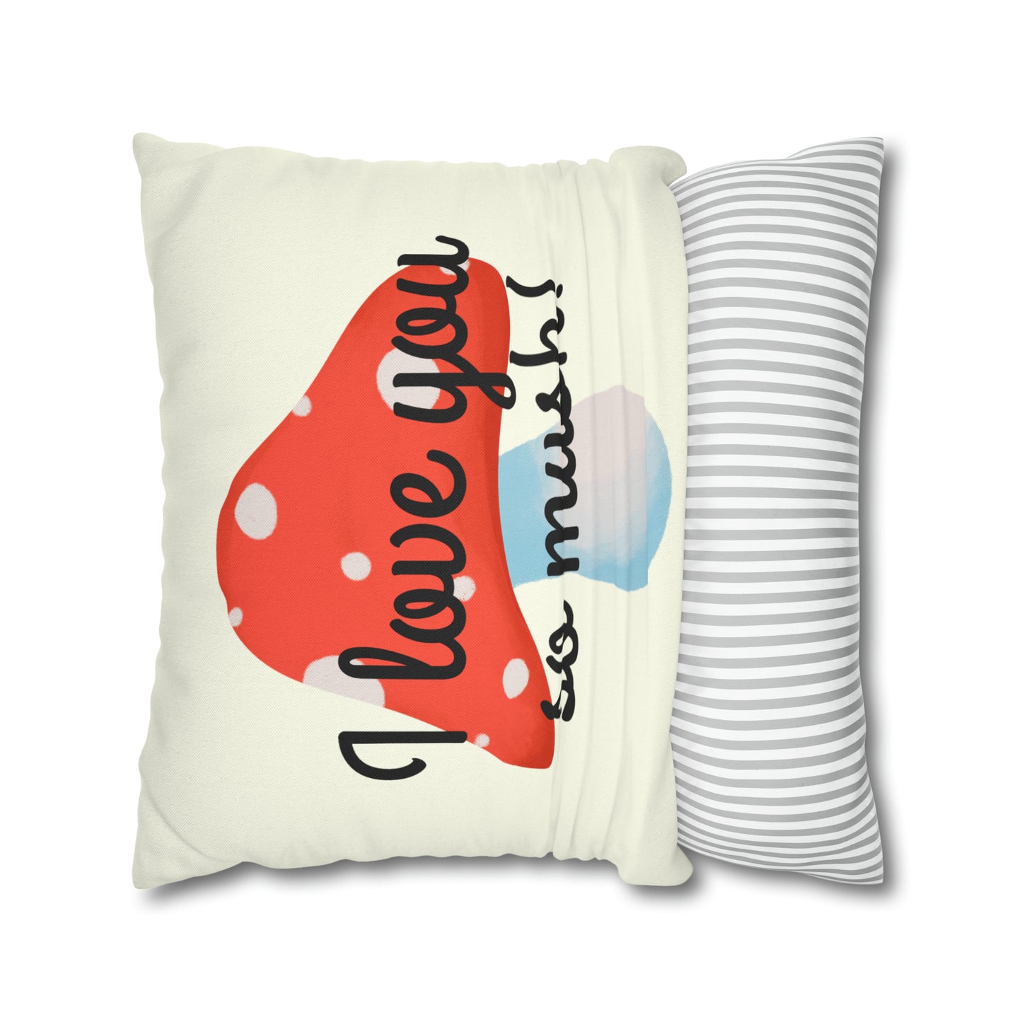 Mushroom Spun Polyester Square Pillowcase, I Love You So Mush Pillowcase